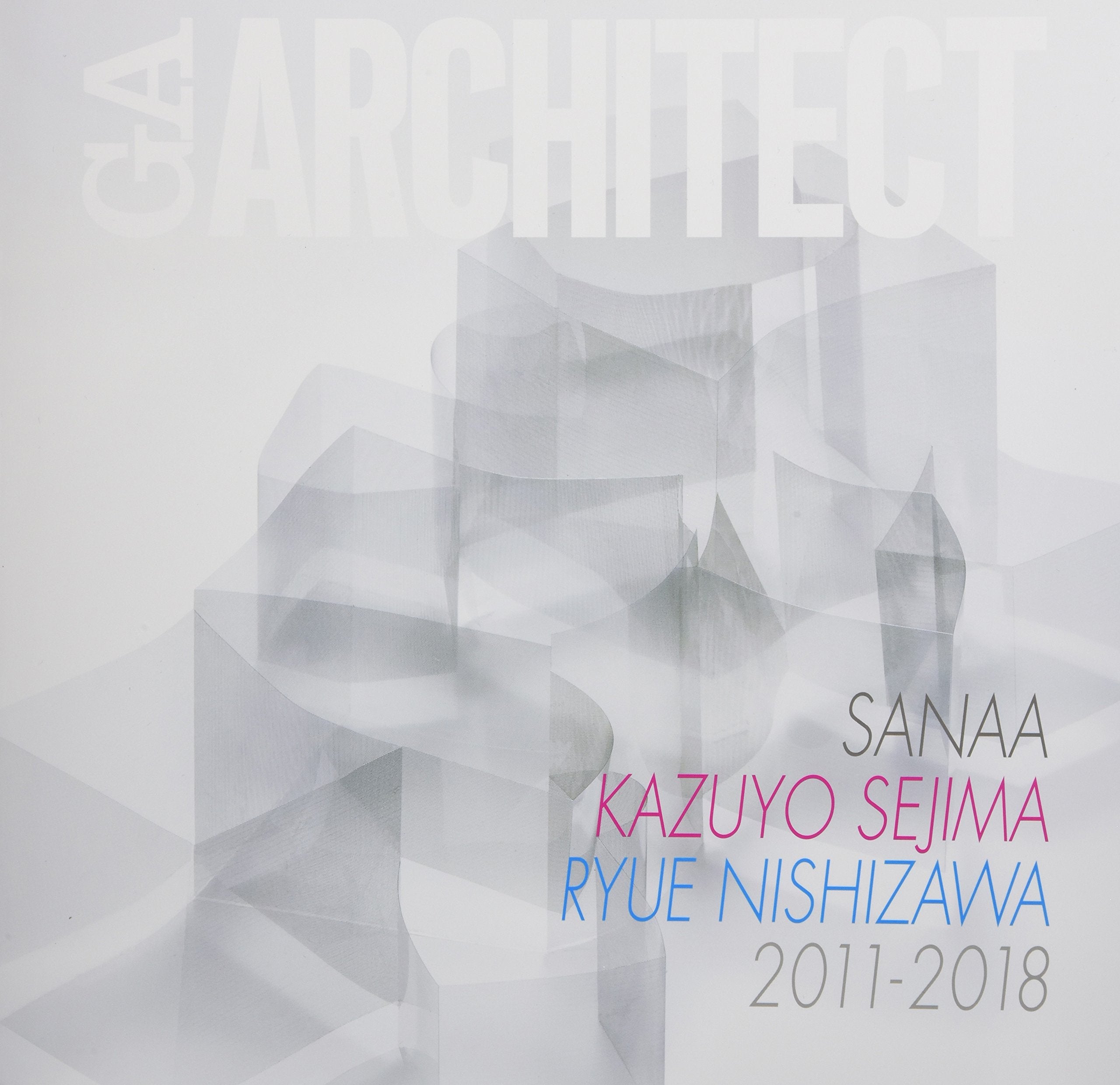 GA ARCHITECT SANAA KAZUYO SEIJIMA + RYUE NISHIZAWA 2011-2018