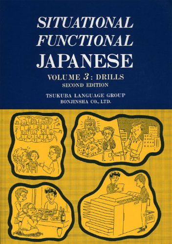 Situational Functional Japanese Vol. 3 : Drills